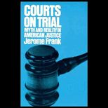 Courts on Trial  Myth and Reality in American Justice