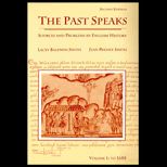 Past Speaks, Volume I  Sources and Problems in English History to 1688
