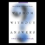 Wisdom Without Answers  A Brief Introduction to Philosophy