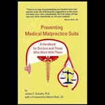 Preventing Medical Malpractice Suits  A Handbook for Doctors and Those Who Work with Them