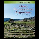 Great Philosophical Arguments Introduction to Philosophy