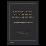 Prosecution and Defense of Public Corruption The Law and Legal Strategies