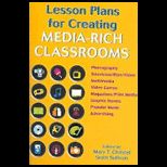 Lesson Plans for Creating Media Rich Classrooms   With CD