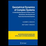Geometrical Dynamics of Complex Systems A Unified Modelling Approach to Physics, Control, Biomechanics, Neurodynamics and Psycho Socio Economical Dynamics
