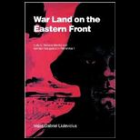 War Land on the Eastern Front  Culture, National Identity, and German Occupation in World War I