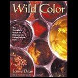 Wild Color  The Complete Guide to Making and Using Natural Dyes