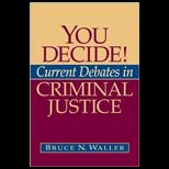 You Decide Current Debates in Criminal Justice
