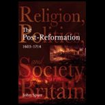 Post Reformation  Religion, Politics and Society in Britain, 1603 1714
