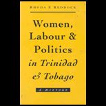 Women, Labour and Politics in Trinidad and Tobago  A History