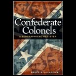 Confederate Colonels A Biographical Register