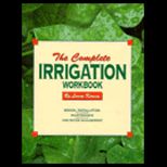 Complete Irrigation Workbook  Design, Installation, Maintenance and Water Management