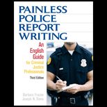 Painless Police Report Writing English Guide for Criminal Justice Professionals