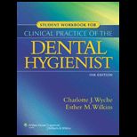 Clinical Practice of the Dental Hygienist   Student Workbook
