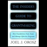 Insiders Guide to Grantmaking  How Foundations Find, Fund, and Manage Effective Programs