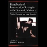 Handbook of Domestic Violence Intervention Strategies with Domestic Violence  Policies, Programs, Legal Remedies
