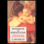 Motherhood and Representation  The Mother in Popular Culture and Melodrama