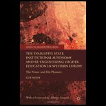 Evaluative State, Institutional Autonomy and Re engineering Higher Education in Western Europe The Prince and His Pleasure