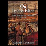 On Tychos Island Tycho Brahe and his Assistants, 1570 1601
