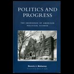 Politics and Progress  Emergence of American Political Science