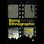 Being Ethnographic Guide to the Theory and Practice of Ethnography