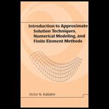Introduction to Approximate Solutions Techniques, Numerical Modeling, and Finite Element Methods
