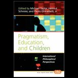 Pragmatism, Education, and Children International Philosophical Perspectives