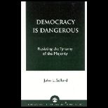 Democracy Is Dangerous