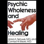 Psychic Wholeness and Healing  Using All the Powers of the Human Psyche