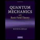 Quantum Mechanics With Basic Field Theory