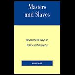 Masters and Slaves  Revisioned Essays in Political Philosophy