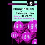 Nuclear Med. in Pharmaceutical Research