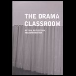 Drama Classroom  Action, Reflection, Transformation