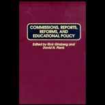 Commissions, Reports, Reforms, & Educational Policy