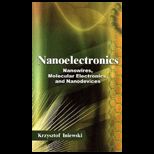 Nanoelectronics Nanowires, Molecular Electronics, and Nanodevices