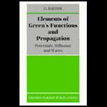 Elements of Greens Functions and Propagation  Potentials, Diffusion, and Waves