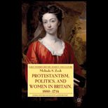 Protestantism, Politics, and Women in Britain, 1660 1714