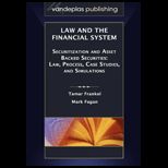 Law and the Financial System   Securitization and Asset Backed Securities Law, Process, Case Studies, and Simulations