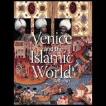 Venice and the Islamic World, 828 1797