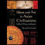 Ideas and Art in Asian Civilizations India, China, and Japan