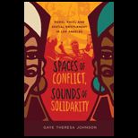 Spaces of Conflict, Sounds of Solidarity Music, Race, and Spatial Entitlement in Los Angeles