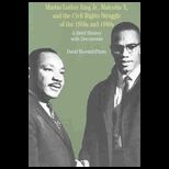 Martin Luther King Jr., Malcom X, and the Civil Rights Struggle of the 1950s and 60s  A Brief History with Documents