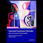 Parental Psychiatric Disorder  Distressed Parents and their Families