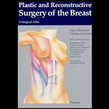 Plastic and Reconstructive Surgery of the Breast  A Surgical Atlas