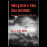 Making Sense of Race, Class, and Gender Commonsense, Power, and Privilege in the United States