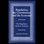 Regulation, Constitution and Economy  The Regulatory Road to Serfdom