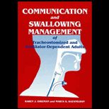 Communication and Swallowing Management of Tracheostomized and Ventilator Dependent Adults