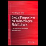 Global Perspectives on Archaeological Field Schools Constructions of Knowledge and Experience