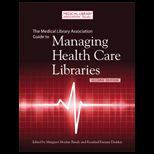 Medical Library Association Guide to Managing Health Care Libraries