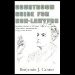 Courtroom Guide for Non Lawyers  Including Glossary of 488 Legal Terms and 81 Suggestions for Being a Good Witness