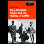 King Abdullah, Britain and Making of Jordan